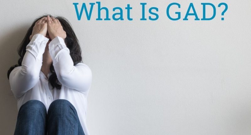 What Is Generalized Anxiety Disorder (GAD)?