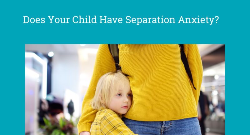Does Your Child Have Separation Anxiety?
