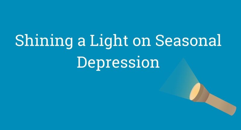 Shining a Light on Seasonal Depression: More Common Than You Think