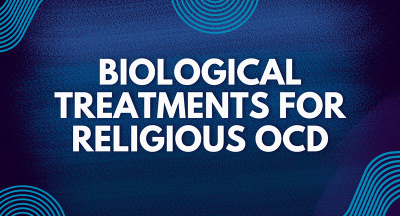 Biological Treatments for Religious OCD: How Medication and Supplements Can Help